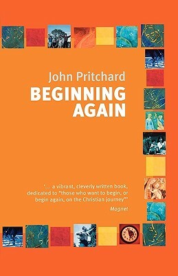 Beginning Again by John Pritchard
