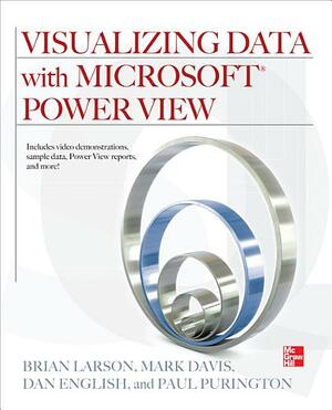 Visualizing Data with Microsoft Power View by Brian Larson, Paul Purington, Dan English