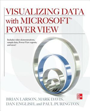 Visualizing Data with Microsoft Power View by Dan English, Brian Larson, Paul Purington