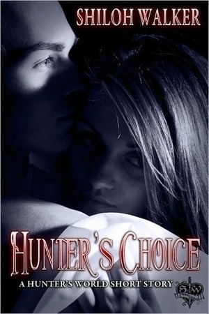 Hunter's Choice by Shiloh Walker
