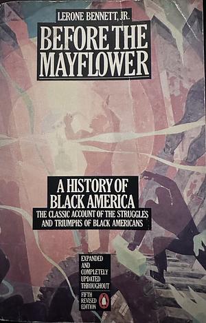 Before the Mayflower: A History of Black America by Lerone Bennett Jr.