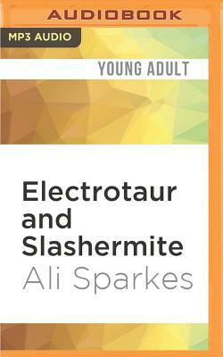 Electrotaur and Slashermite: Monster Makers by Ali Sparkes