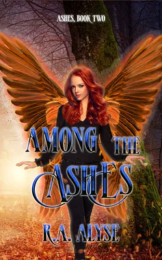 Among the Ashes by R.A. Alyse