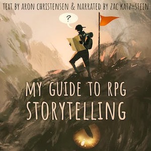 My Guide to RPG Storytelling by Aron Christensen