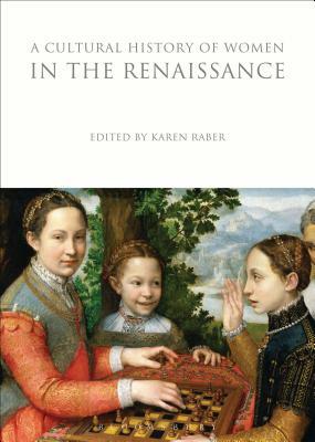 A Cultural History of Women in the Renaissance by 