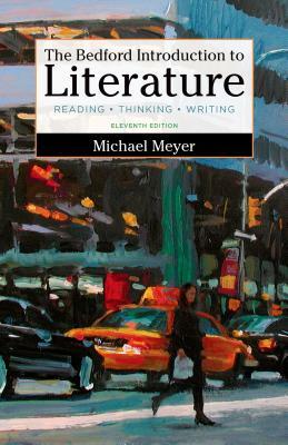 The Bedford Introduction to Literature: Reading, Thinking, and Writing by Michael Meyer