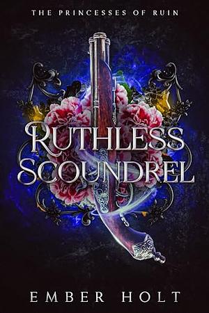 Ruthless Scoundrel by Ember Holt