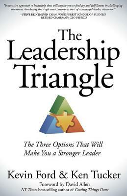 The Leadership Triangle: The Three Options That Will Make You a Stronger Leader by Ken Tucker, Kevin Ford