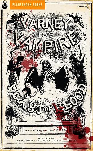 Varney the Vampire; or, The Feast of Blood by James Malcolm Rymer