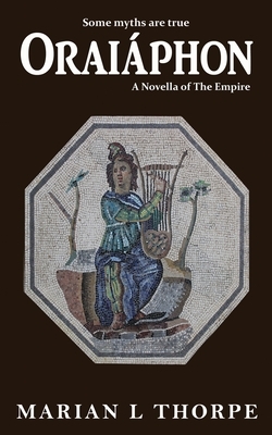 Oraiáphon: A Novella of the Empire by Marian L. Thorpe