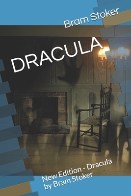 Dracula: New Edition - Dracula by Bram Stoker by Bram Stoker