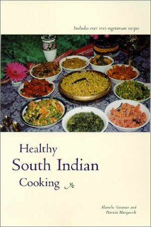 Healthy South Indian Cooking by Patricia Marquardt, Alamelu Vairavan