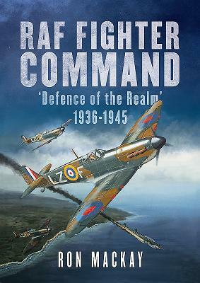 RAF Fighter Command: Defence of the Realm 1936-1945 by Mike Bailey, Ron MacKay