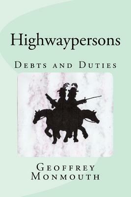 Highwaypersons: Debts and Duties by Geoffrey of Monmouth
