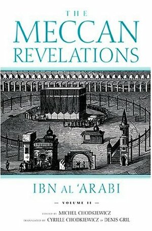 The Meccan Revelations, Volume II by Michel Chodkiewicz, Ibn Arabi