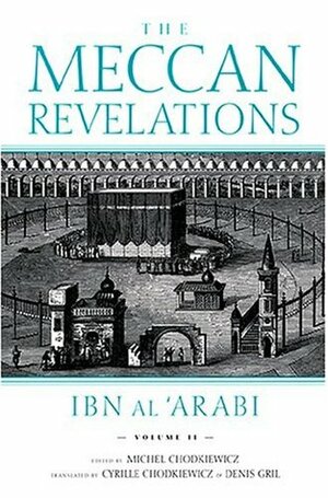 The Meccan Revelations, Volume II by Ibn Arabi, Michel Chodkiewicz