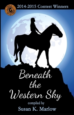 Beneath the Western Sky: 2014-2015 Contest Winners by Susan K. Marlow