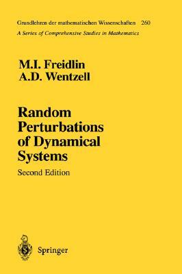 Random Perturbations of Dynamical Systems by M. I. Freidlin, Freidlin, Mark Freidlin