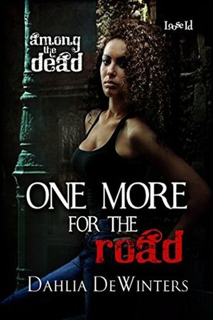One More for the Road (Among the Dead #2) by Dahlia DeWinters