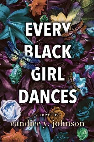 Every Black Girl Dances by Candice Y. Johnson