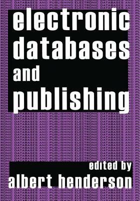 Electronic Databases and Publishing by Albert Henderson