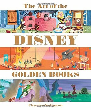 The Art of the Disney Golden Books by Charles Solomon