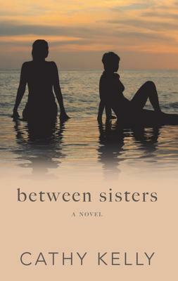 Between Sisters by Cathy Kelly