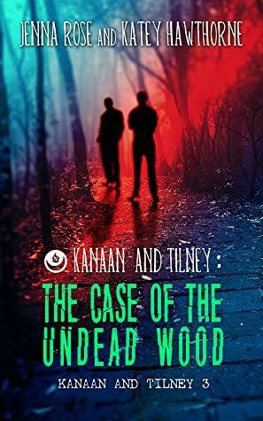 The Case of the Undead Wood by Jenna Rose, Katey Hawthorne