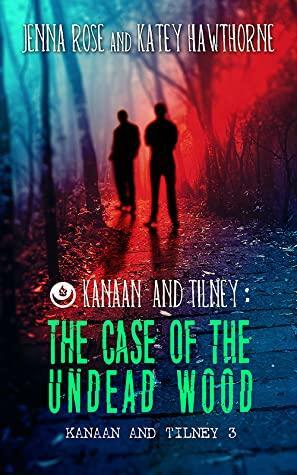The Case of the Undead Wood by Jenna Rose, Katey Hawthorne