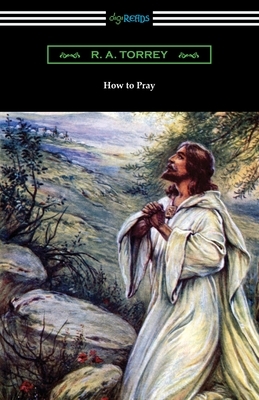 How to Pray by R.A. Torrey