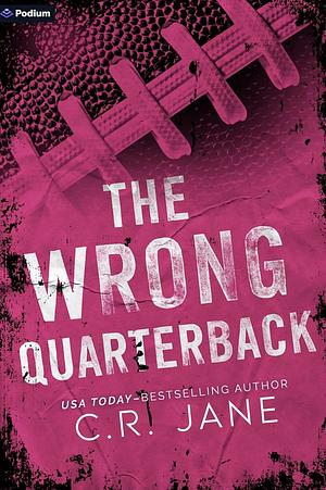 The Wrong Quarterback by C.R. Jane