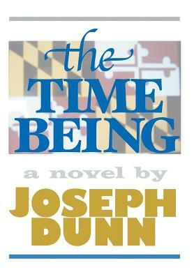 The Time Being by Joseph Dunn