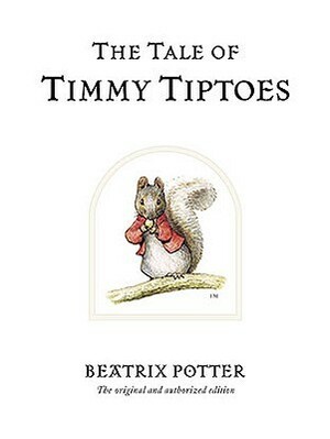 The Tale Of Timmy Tiptoes by Beatrix Potter