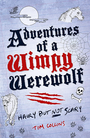 Adventures of a Wimpy Werewolf: Hairy But Not Scary by Tim Collins