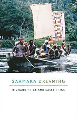 Saamaka Dreaming by Richard Price, Sally Price