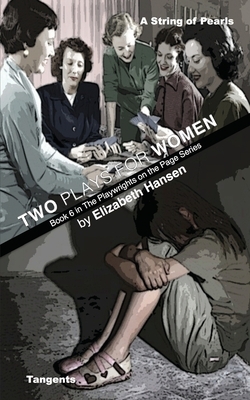 Two Plays for Women: A String Of Pearls & Tangents by Elizabeth Hansen