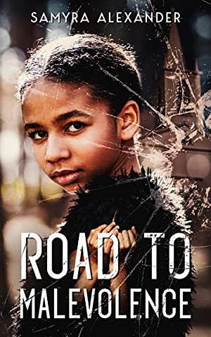 Road To Malevolence: A Novel by Samyra Alexander