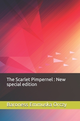 The Scarlet Pimpernel: New special edition by Baroness Orczy