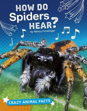 How Do Spiders Hear? by Nancy Furstinger