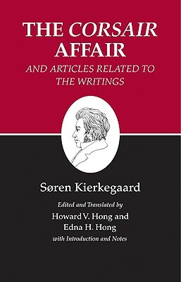 Kierkegaard's Writings, XIII, Volume 13: The Corsair Affair and Articles Related to the Writings by Soren Kierkegaard, Søren Kierkegaard