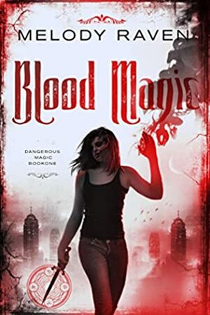 Blood Magic by Melody Raven