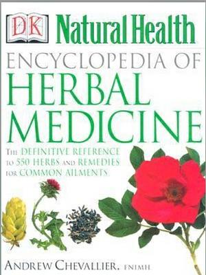 Encyclopedia of Herbal Medicine by Gillian Emerson-Roberts, Andrew Chevallier