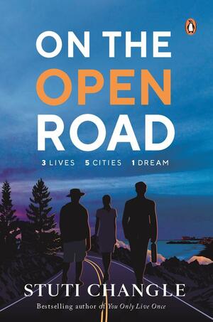 On the Open Road: Three Lives. Five Cities. One Dream by Stuti Changle