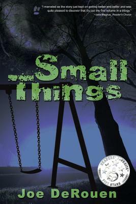 Small Things by Joe Derouen