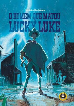 O homem que matou Lucky Luke by Matthieu Bonhomme