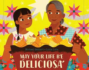 May Your Life Be Deliciosa by Loris Lora, Michael Genhart