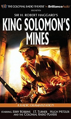 King Solomon's Mines: A Radio Dramatization by H. Rider Haggard, J. T. Turner