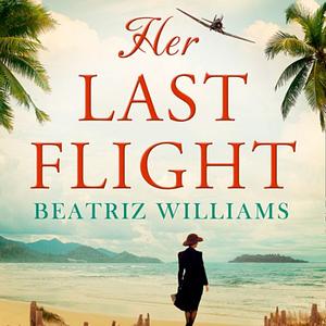 Her Last Flight by Beatriz Williams