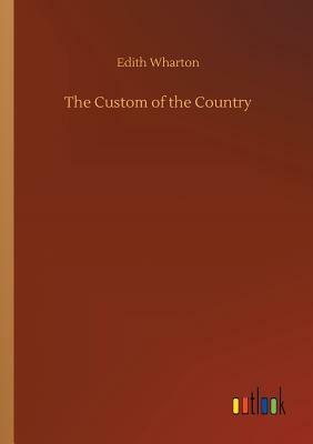 The Custom of the Country by Edith Wharton