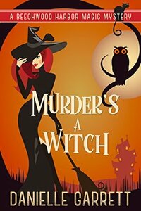 Murder's a Witch by Danielle Garrett